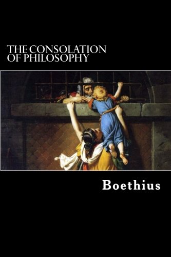 The Consolation of Philosophy The Consolation of Philosophy von CreateSpace Independent Publishing Platform