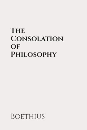 The Consolation of Philosophy: Classic Edition Republished by North Publishers The Consolation of Philosophy: Classic Edition Republished by North Publishers von Independently published