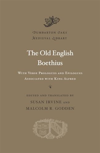 The Old English Boethius: Old English-English. With Verse Prologues and Epilogues Associated with King Alfred (Dumbarton Oaks Medieval Library, Band 19)