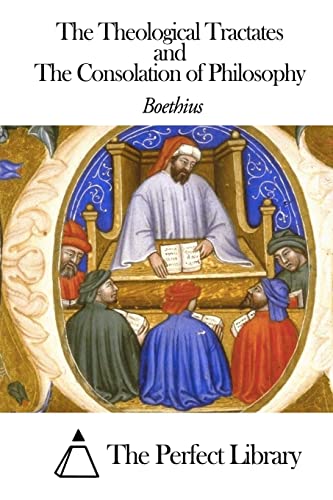 The Theological Tractates and The Consolation of Philosophy von CREATESPACE