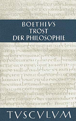 Trost der Philosophie / Consolatio philosophiae: Lateinisch - Deutsch (Sammlung Tusculum) von de Gruyter