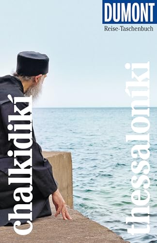 DUMONT Reise-Taschenbuch Reiseführer Chalkidikí & Thessaloníki: Reiseführer plus Reisekarte. Mit individuellen Autorentipps und vielen Touren. von Dumont Reise Vlg GmbH + C