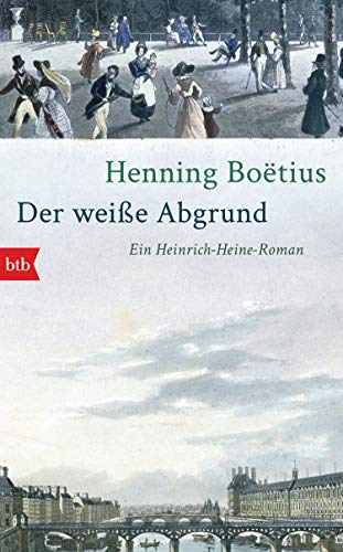 Der weiße Abgrund: Ein Heinrich-Heine-Roman