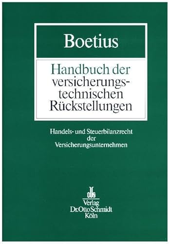 Handbuch der versicherungstechnischen Rückstellungen: Handels- und Steuerbilanzrecht der Versicherungsunternehmen Handbuch der versicherungstechnischen Rückstellungen: Handels- und Steuerbilanzrecht der Versicherungsunternehmen von Verlag Dr. Otto Schmidt KG