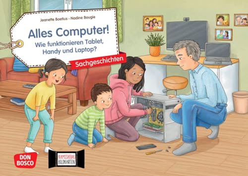 Alles Computer! Wie funktionieren Tablet, Handy und Laptop? Kamishibai Bildkartenset: Entdecken – Erzählen – Begreifen: Sachgeschichten. ... (Sachgeschichten für unser Erzähltheater)