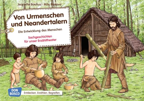 Von Urmenschen und Neandertalern. Die Entwicklung des Menschen. Kamishibai Bildkartenset.: Entdecken - Erzählen - Begreifen: Sachgeschichten. (Sachgeschichten für unser Erzähltheater)
