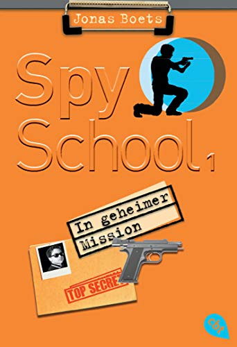 Spy School - In geheimer Mission: Band 1 (Die Spy-School-Reihe, Band 1)