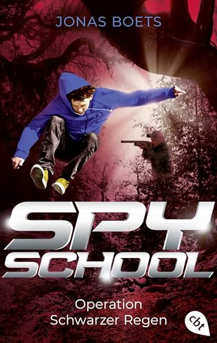 Spy School - Operation Schwarzer Regen: Das explosive Finale der fesselnden Action-Reihe (Die Spy-School-Reihe, Band 4) von cbt