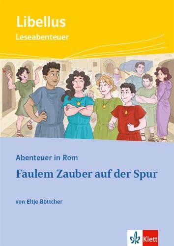Abenteuer in Rom - Faulem Zauber auf der Spur: Textausgabe mit Mediensammlung 1. Lernjahr (Libellus) von Klett