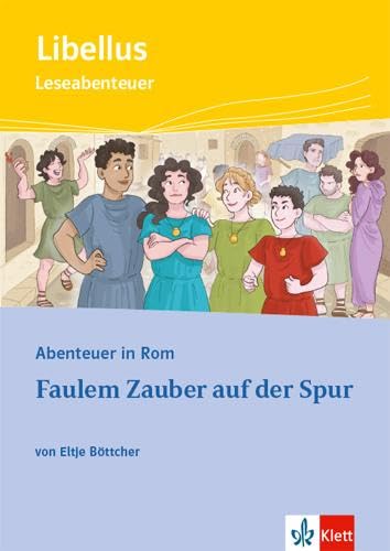 Abenteuer in Rom - Faulem Zauber auf der Spur: Textausgabe mit Mediensammlung 1. Lernjahr (Libellus)