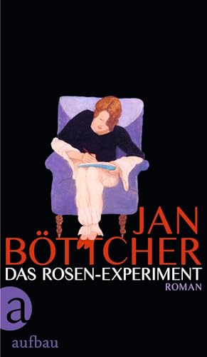 Das Rosen-Experiment: Roman von Aufbau Verlag GmbH