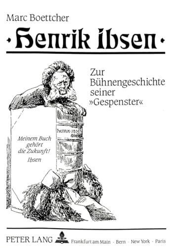 Henrik Ibsen: Zur Bühnengeschichte seiner «Gespenster» (Europäische Hochschulschriften / European University Studies / Publications Universitaires ... cinématographiques et théâtrales, Band 34)
