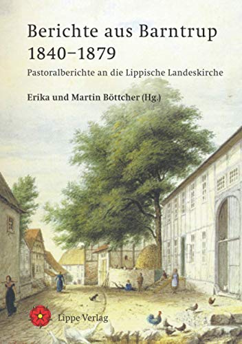 Berichte aus Barntrup 1840–1879: Pastoralberichte an die Lippische Landeskirche von Lippe Verlag