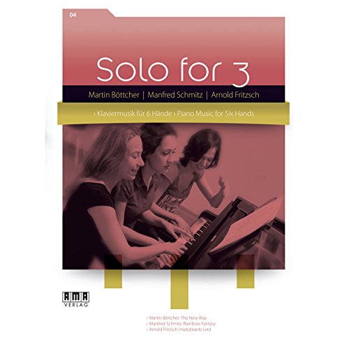 Solo for 3: Heft 4: Klaviermusik für 6 Hände