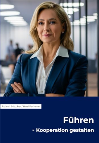 Führen: Kooperation gestalten von Independently published