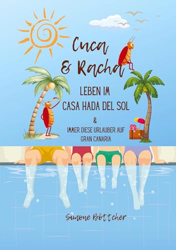 Cuca & Racha Leben im Casa Hada del Sol, zwei Kakerlakenfreunde haben ihren Spaß, Cuca die Macho Kakerlake, Racha die neugierige Kakerlake: Immer ... und aus der Perspektive zweier Kakerlaken Cuca & Racha Leben im Casa Hada del Sol, zwei Kakerlakenfreunde haben ihren Spaß, Cuca die Macho Kakerlake, Racha die neugierige Kakerlake: Immer ... und aus der Perspektive zweier Kakerlaken