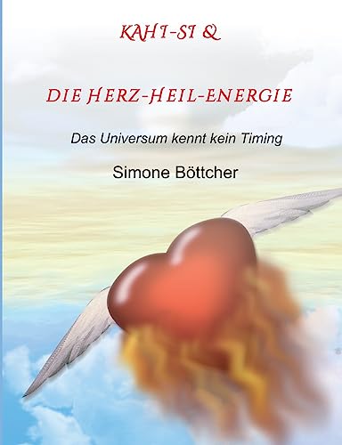 KAHI-SI & die Herz-Heil-Energie: Das Universum kennt kein Timing
