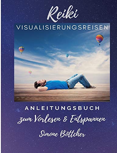 Reiki Visualisierungsreisen: Anleitungsbuch zum Vorlesen & Entspannen