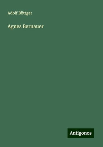 Agnes Bernauer von Antigonos Verlag