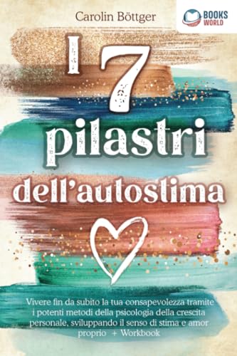I 7 pilastri dell'autostima: Vivere fin da subito la tua consapevolezza tramite i potenti metodi della psicologia della crescita personale, sviluppando il senso di stima e amor proprio + Workbook I 7 pilastri dell'autostima: Vivere fin da subito la tua consapevolezza tramite i potenti metodi della psicologia della crescita personale, sviluppando il senso di stima e amor proprio + Workbook von EoB