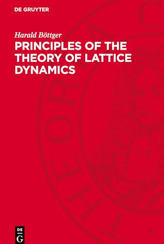 Principles of the Theory of Lattice Dynamics: DE von De Gruyter