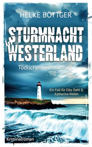 Sturmnacht in Westerland - Tödliche Weihnachten (Ein packender Sylt-Krimi, der bis zum Schluss rätseln lässt) von Independently published