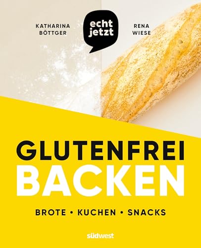 echt jetzt: Glutenfrei backen: 50 einfach geniale Rezepte für glutenfreie Brote, Brötchen, Kuchen und Snacks von Suedwest Verlag