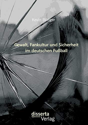 Gewalt, Fankultur und Sicherheit im deutschen Fußball