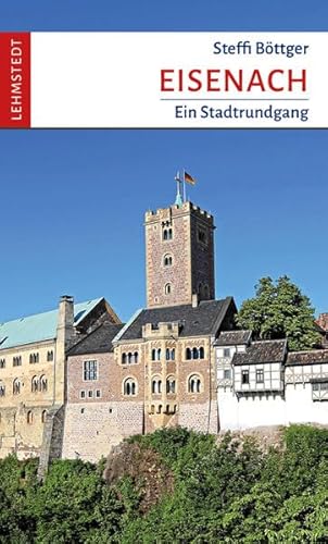 Eisenach: Ein Stadtrundgang von Lehmstedt Verlag