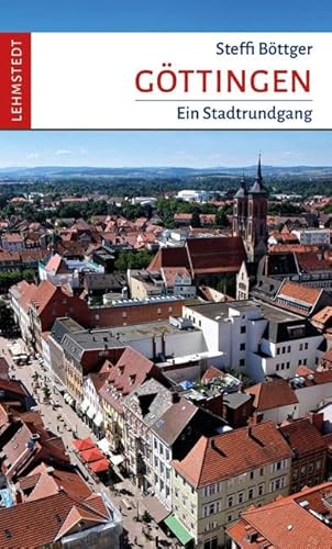 Göttingen: Ein Stadtrundgang von Lehmstedt Verlag