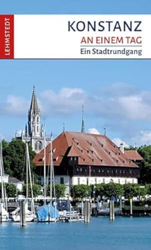 Konstanz an einem Tag: Ein Stadtrundgang
