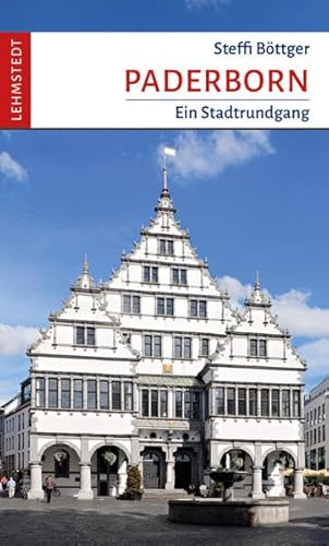 Paderborn: Ein Stadtrundgang von Lehmstedt Verlag