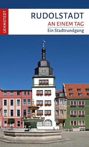 Rudolstadt an einem Tag: Ein Stadtrundgang von Lehmstedt Verlag
