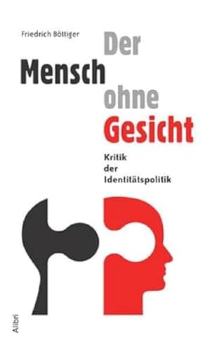 Der Mensch ohne Gesicht: Kritik der Identitätspolitik
