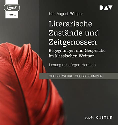 Literarische Zustände und Zeitgenossen. Begegnungen und Gespräche im klassischen Weimar: Lesung mit Jürgen Hentsch (1 mp3-CD) von Der Audio Verlag