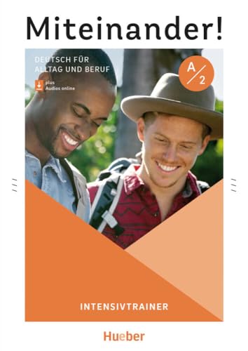 Miteinander! Deutsch für Alltag und Beruf A2: Deutsch als Zweitsprache / Intensivtrainer plus Audios online Miteinander! Deutsch für Alltag und Beruf A2: Deutsch als Zweitsprache / Intensivtrainer plus Audios online