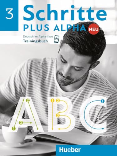 Schritte plus Alpha Neu 3: Deutsch im Alpha-Kurs.Deutsch als Zweitsprache / Trainingsbuch Schritte plus Alpha Neu 3: Deutsch im Alpha-Kurs.Deutsch als Zweitsprache / Trainingsbuch