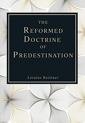 The Reformed Doctrine of Predestination von Ichthus Publications