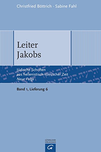 Leiter Jakobs (Jüdische Schriften aus hellenistisch-römischer Zeit - Neue Folge (JSHRZ-NF), Bd. 1: Apokalypsen und Testamente)