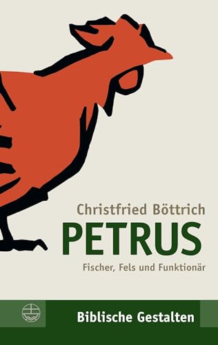 Petrus: Fischer, Fels und Funktionär (Biblische Gestalten (BG))