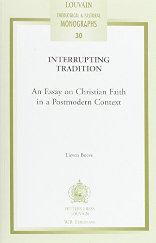 Interrupting Tradition: An Essay on Christian Faith in a Postmodern Context (Louvain Theological & Pastoral Monographs, Band 30)