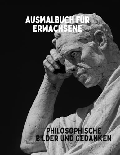 Ein Malbuch für Erwachsene: Philosophische Bilder und Gedanken