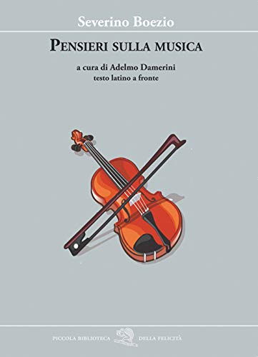Pensieri sulla musica. Testo latino a fronte (Piccola biblioteca della felicità) von PICCOLA BIBLIOTECA DELLA FELICITÀ