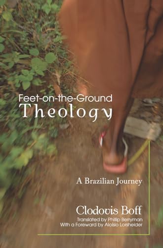 Feet-on-the-Ground Theology: A Brazilian Journey von Wipf & Stock Publishers