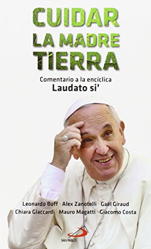 Cuidar la madre tierra: Comentario a la encíclica Laudato si' del Papa Francisco von SAN PABLO, Editorial