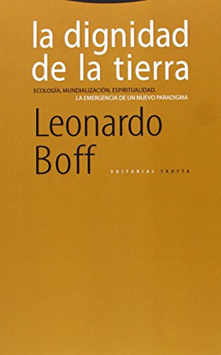 La dignidad de la tierra : ecología, mundialización, espiritualidad. La emergencia de un nuevo paradigma (Estructuras y Procesos. Religión)