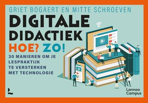 Digitale didactiek. Hoe? Zo!: 30 manieren om je lespraktijk te versterken met technologie von Lannoo Campus