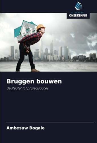 Bruggen bouwen: de sleutel tot projectsucces von Uitgeverij Onze Kennis