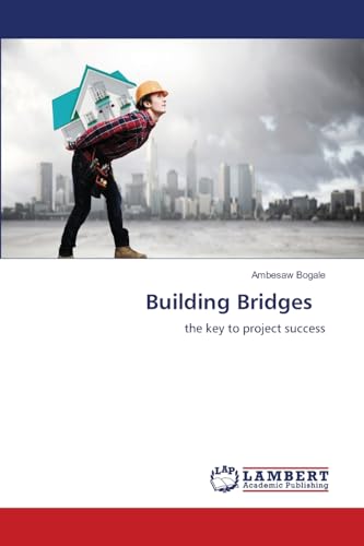 Building Bridges: the key to project success von LAP LAMBERT Academic Publishing