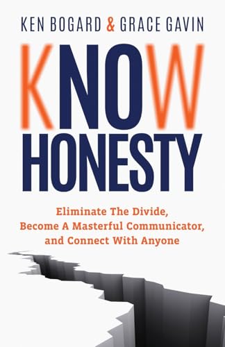 Know Honesty: Eliminate the Divide, Become a Masterful Communicator, and Connect with Anyone Know Honesty: Eliminate the Divide, Become a Masterful Communicator, and Connect with Anyone von Ethos Collective